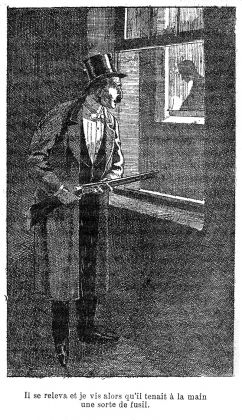"He straightened himself then, and I saw that what he held in his hand was a sort of a gun."